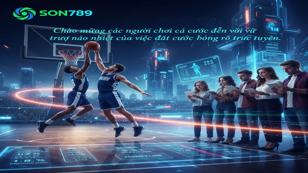 Hướng dẫn chơi cá cược bóng rổ trực tuyến Son789