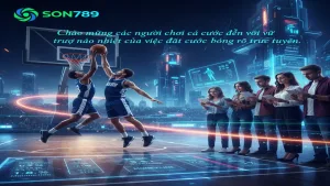 Hướng Dẫn Cá Cược Bóng Rổ Trực Tuyến Son789 Chi Tiết Cho Người Mới